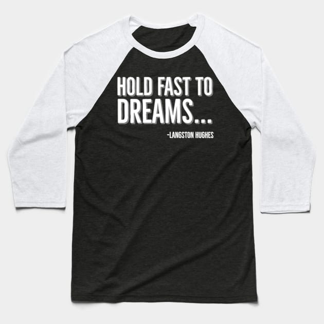 Hold Fast To Dreams, Langston Hughes, Black History, Quote Baseball T-Shirt by UrbanLifeApparel